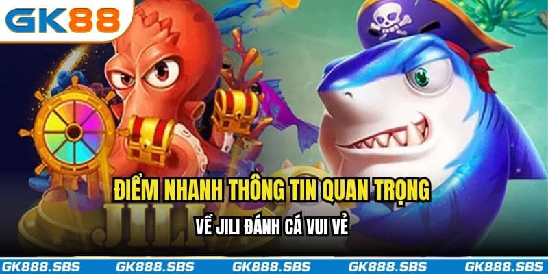 Điểm nhanh qua JILI đánh cá vui vẻ